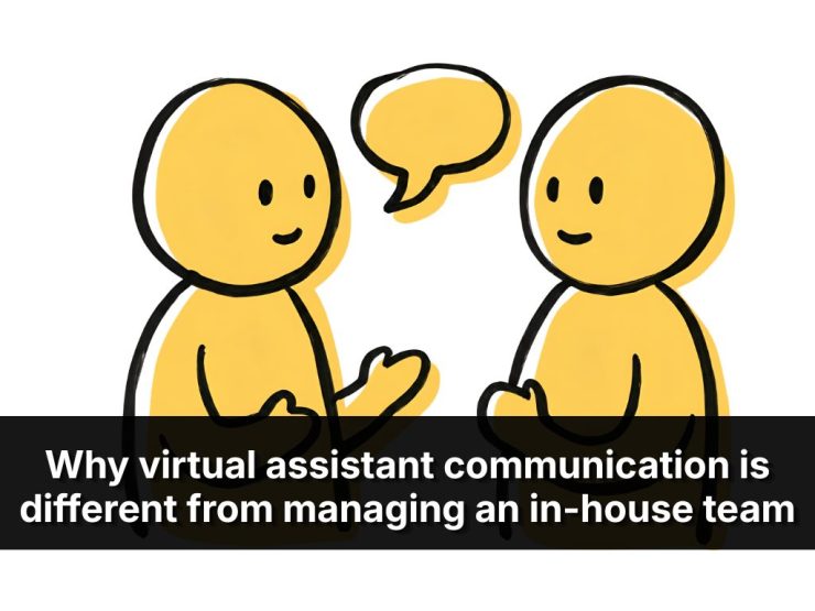 Why Virtual Assistant Communication Is Different From Managing An In House Team