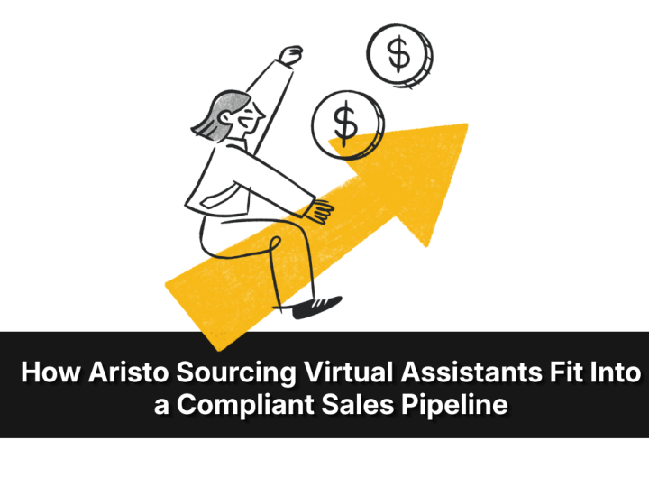 How Aristo Sourcing Virtual Assistants Fit Into A Compliant Sales Pipeline