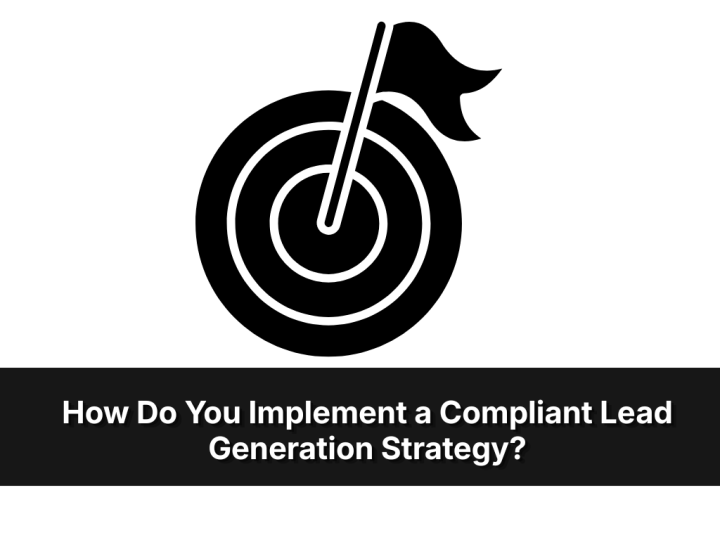 How Do You Implement A Compliant Lead Generation Strategy