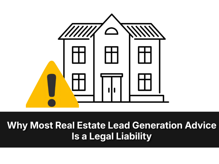 Why Most Real Estate Lead Generation Advice Is A Legal Liability