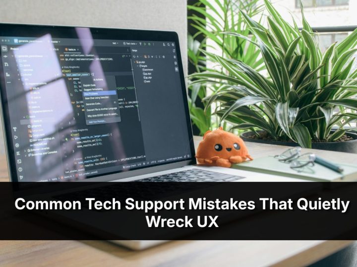 Common Tech Support Mistakes That Quietly Wreck UX