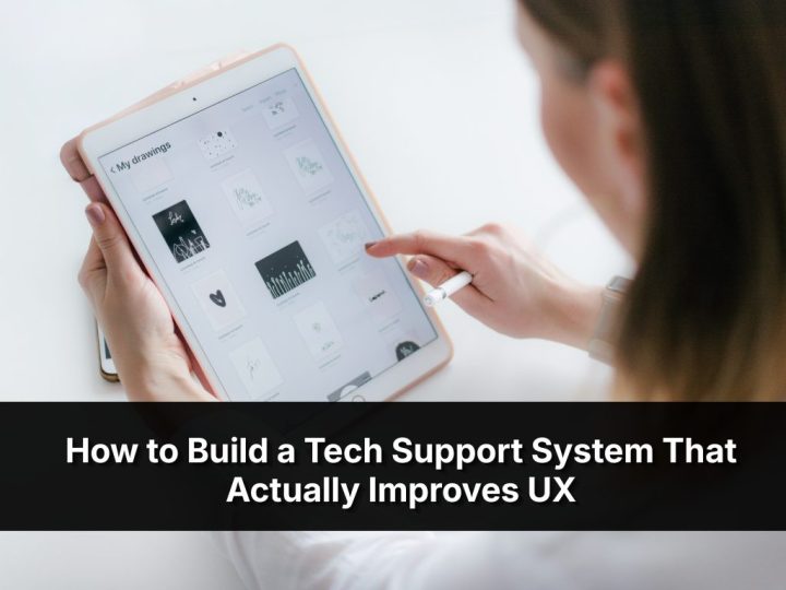 How To Build A Tech Support System That Actually Improves UX