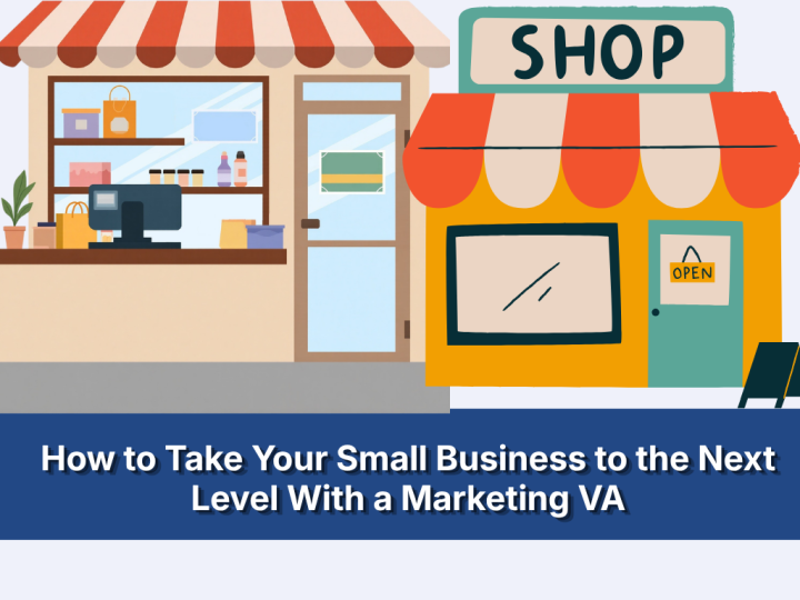 How To Take Your Small Business To The Next Level With A Marketing VA