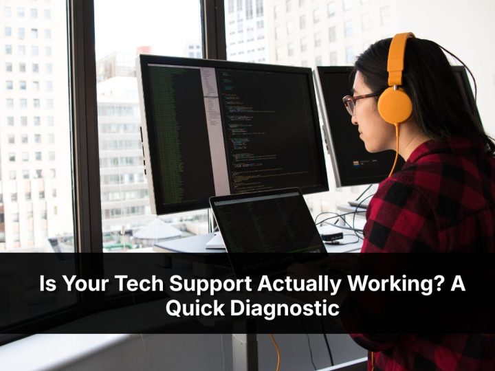 Is Your Tech Support Actually Working A Quick Diagnostic