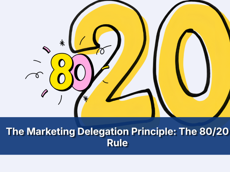 The Marketing Delegation Principle: The 80:20 Rule