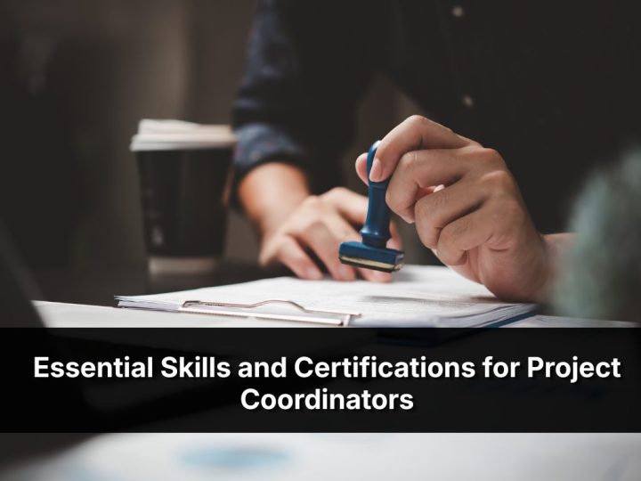 Essential Skills And Certifications For Project Coordinators