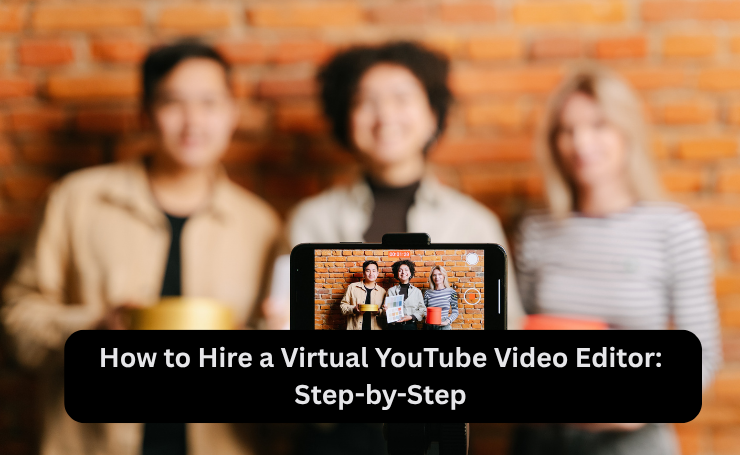 How To Hire A Virtual You Tube Video Editor