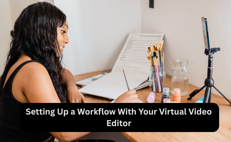 Setting Up A Workflow With Your Virtual Video Editor