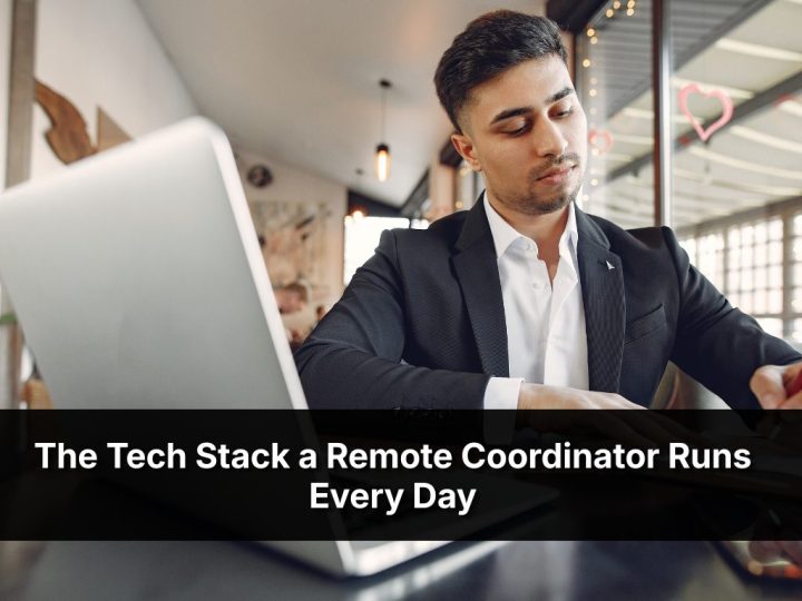 The Tech Stack A Remote Coordinator Runs Every Day