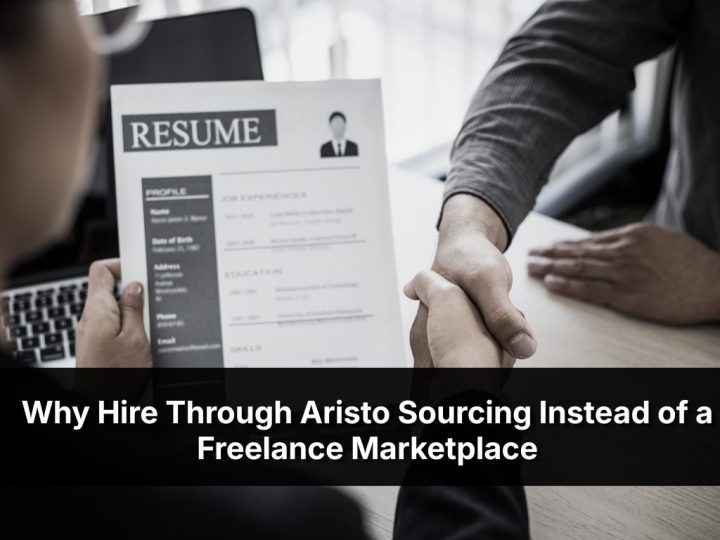 Why Hire Through Aristo Sourcing Instead Of A Freelance Marketplace