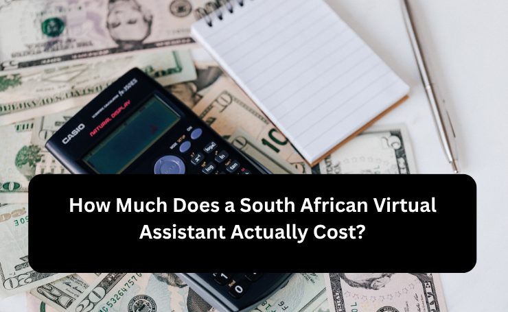 How Much Does A South African Virtual Assistant Actually Cost
