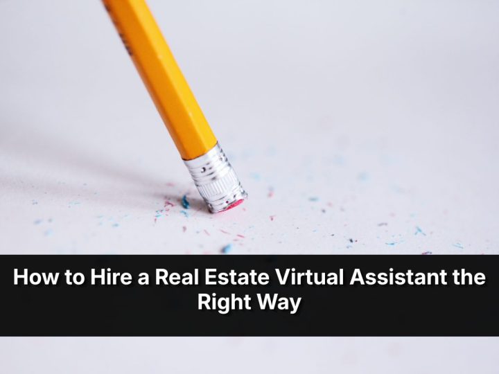 How To Hire A Real Estate Virtual Assistant The Right Way
