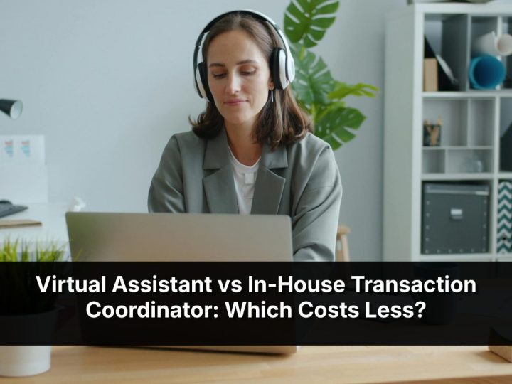 Virtual Assistant Vs In House Transaction Coordinator: Which Costs Less