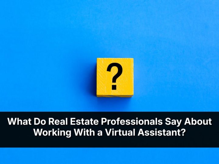 What Do Real Estate Professionals Say About Working With A Virtual Assistant