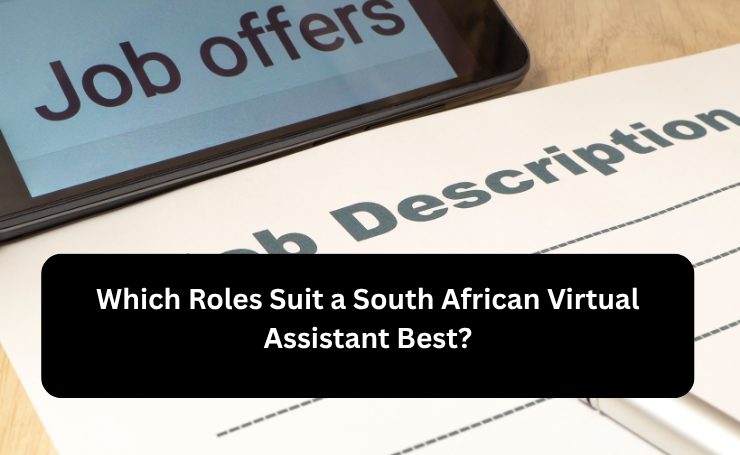 Which Roles Suit A South African Virtual Assistant Best