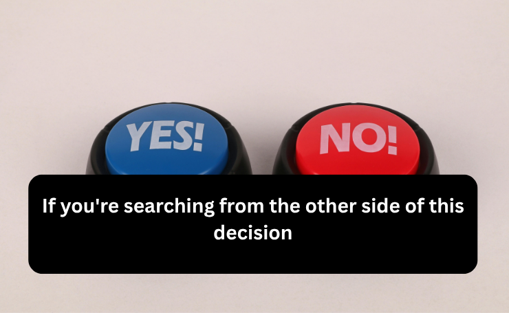 If You’re Searching From The Other Side Of This Decision