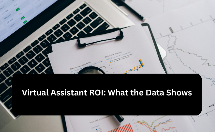 Virtual Assistant ROI: What The Data Shows