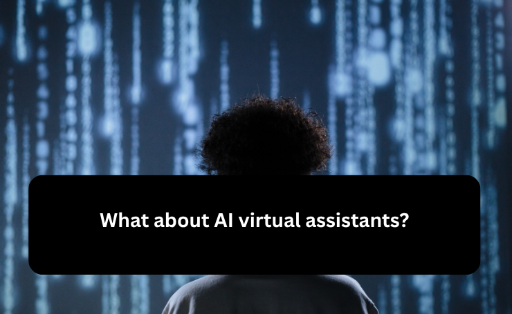 What About AI Virtual Assistants