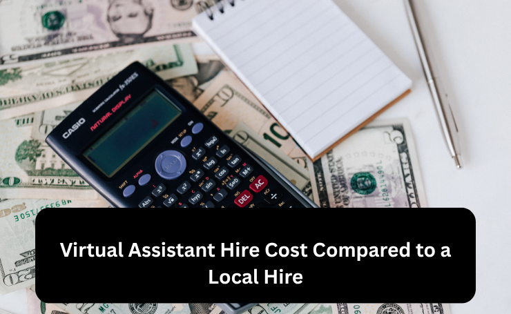 Virtual Assistant Hire Cost Compared To A Local Hire