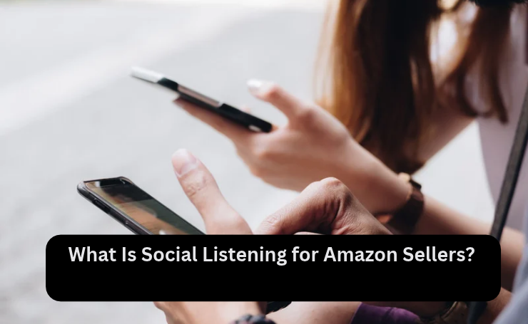 What Is Social Listening For Amazon Sellers