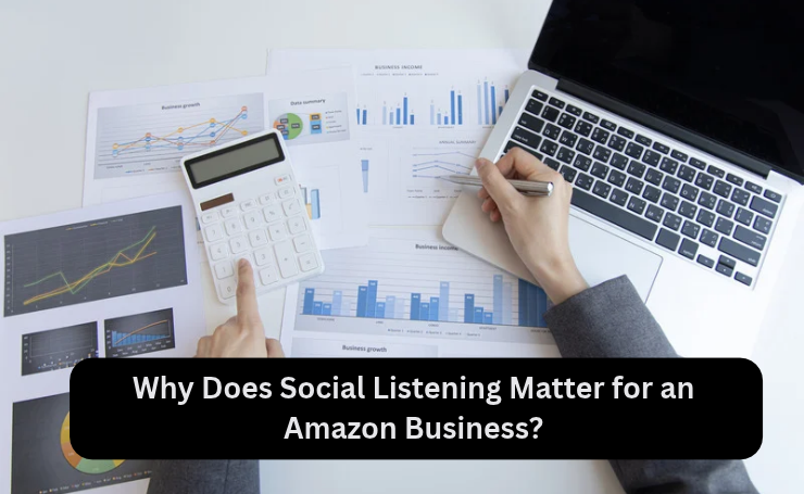 Why Does Social Listening Matter For An Amazon Business