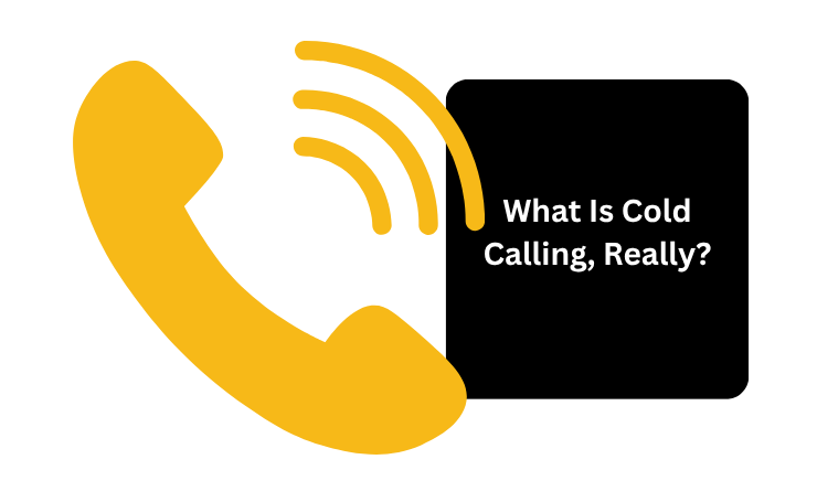 What Is Cold Calling, Really