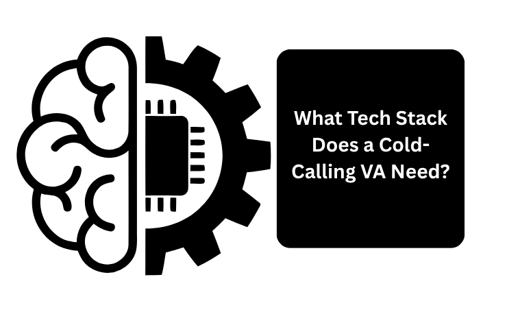 What Tech Stack Does A Cold Calling VA Need