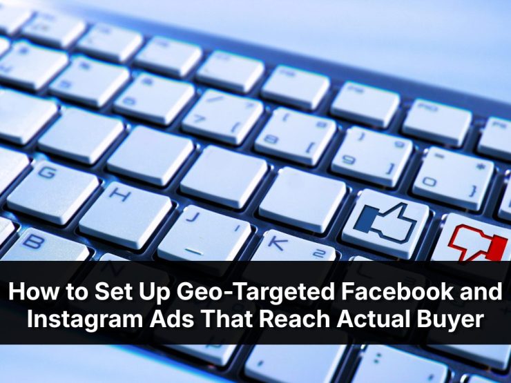 How To Set Up Geo Targeted Facebook And Instagram Ads That Reach Actual Buyer