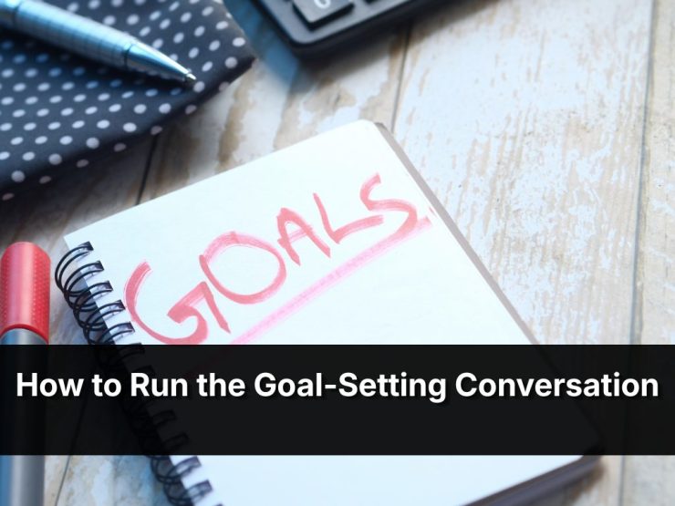 How To Run The Goal Setting Conversation