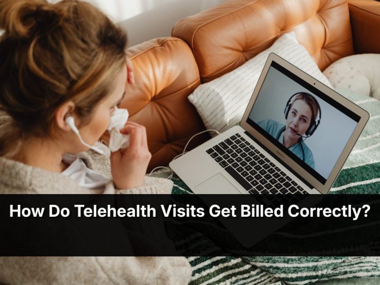 How Do Telehealth Visits Get Billed Correctly?