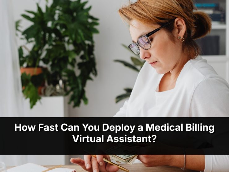 How Fast Can You Deploy A Medical Billing Virtual Assistant