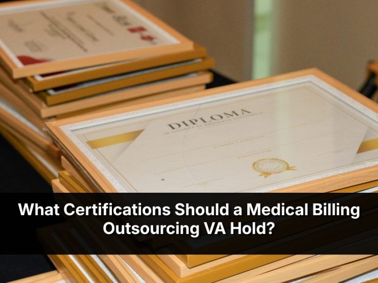 What Certifications Should A Medical Billing Outsourcing VA Hold
