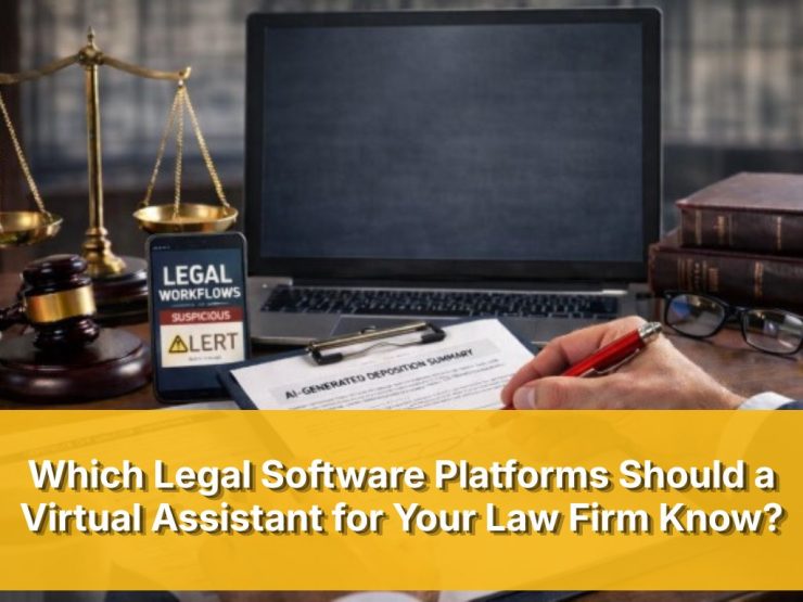 Which Legal Software Platforms Should A Virtual Assistant For Your Law Firm Know