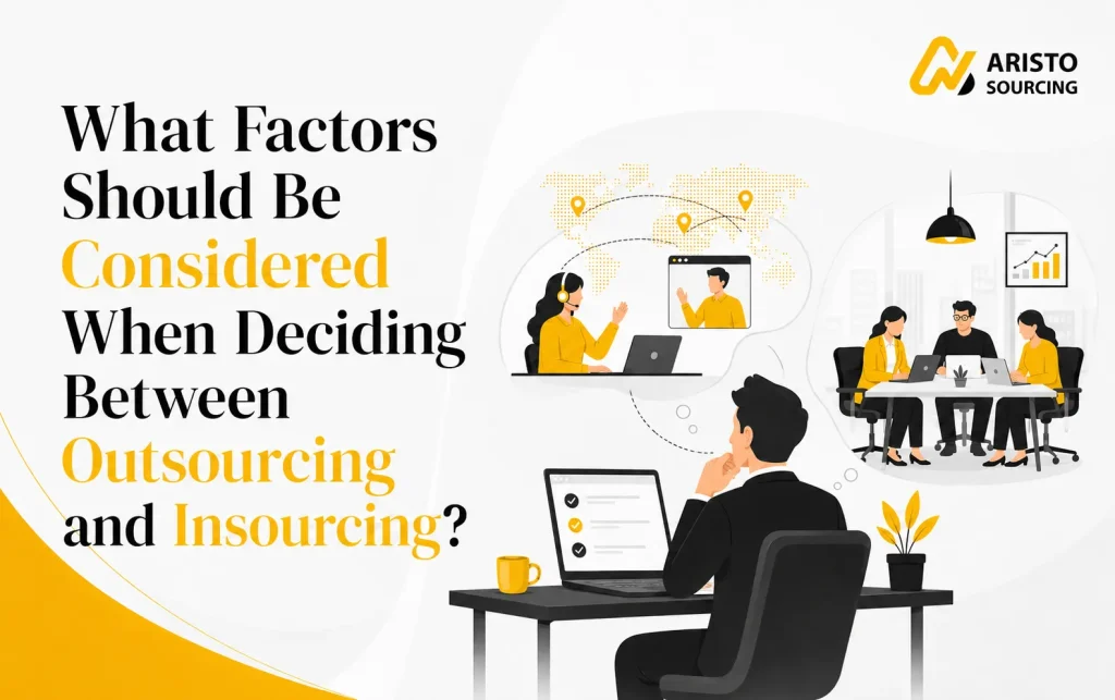 What Factors Should Be Considered When Deciding Between Outsourcing and Insourcing?