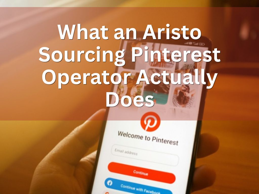 What An Aristo Sourcing Pinterest Operator Actually Does