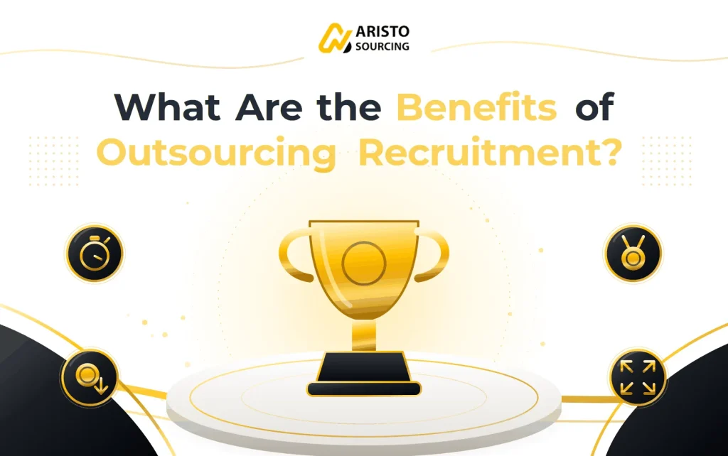 What Are the Benefits of Outsourcing Recruitment?