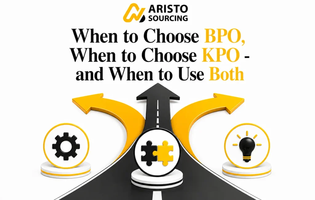 When to Choose BPO, When to Choose KPO - and When to Use Both